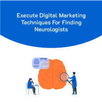 Execute Digital Marketing Techniques For Finding Neurologists