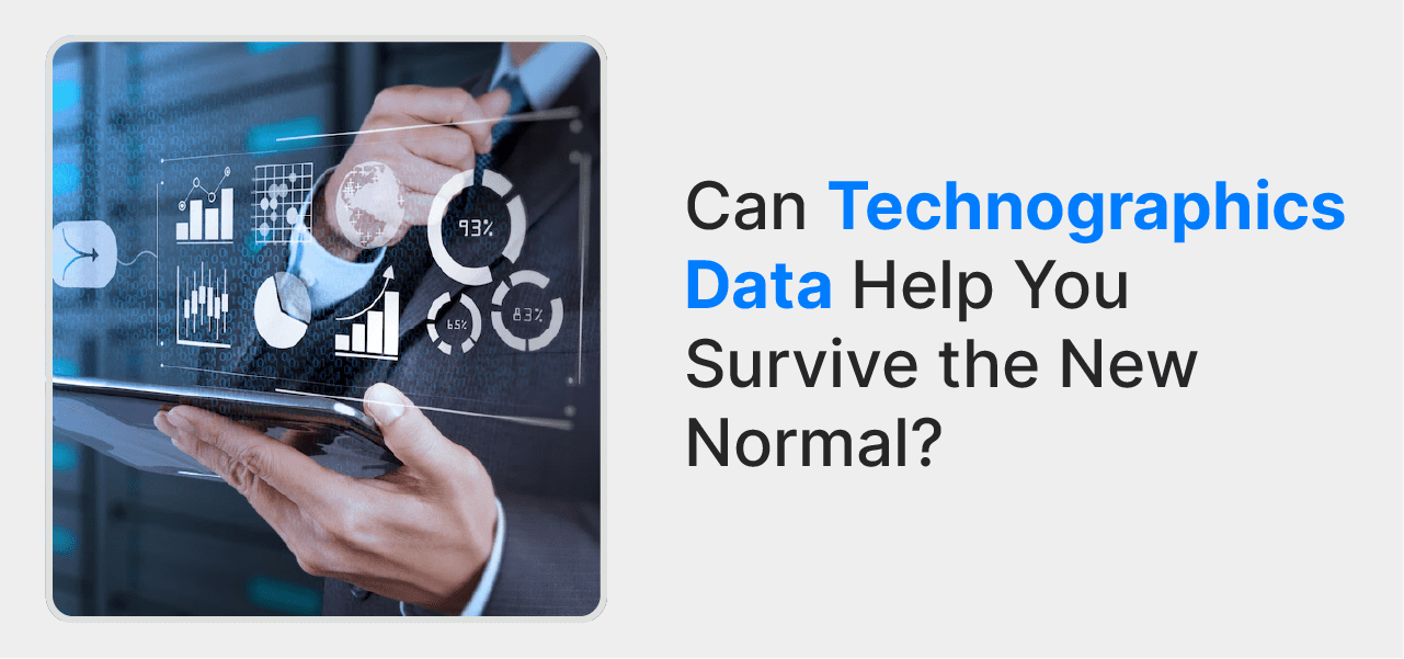 Can Technographics Data Help You Survive the New Normal?￼